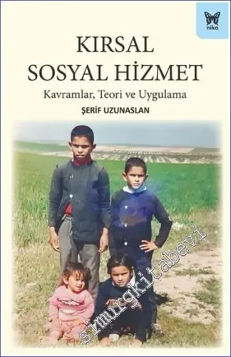 Kırsal Sosyal Hizmet: Kavramlar Teori ve Uygulama -         2023