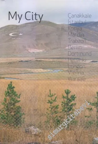 My City. Çanakkale, İstanbul, Konya, Mardin, Trabzon, Berlin, Dortmund, Helsinki, London, Vienna, Warsaw CİLTLİ -        2011