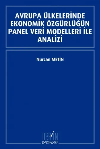 AVRUPA ÜLKELERİNDE EKONOMİK ÖZGÜRLÜĞÜN PANEL VERİ MODELLERİ İLE ANALİZİ