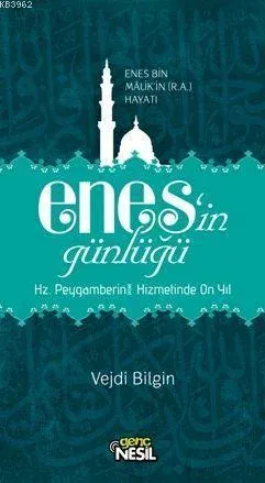 Enes’in Günlüğü - Enes Bin Malik’in (r.a.) Hayatı