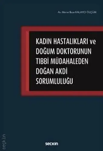 Kadın Hastalıkları ve Doğum Doktorunun Tıbbi Müdahaleden Doğan Akdi Sorumluluğu