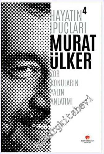 Hayatın İpuçları 4 : Zor Konuların Yalın Anlatımı -        2023