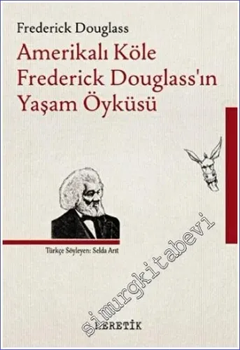 Amerikalı Köle Frederick Douglass'ın Yaşam Öyküsü -         2022