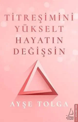 Titreşimi Yükselt Hayatın Değişsin Ayşe Tolga