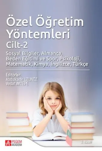 Özel Öğretim Yöntemleri Cilt 2; Sosyal Bilgiler, Almanca, Beden Eğitimi ve Spor, Psikoloji, Matematik, Kimya, İngilizce, Türkçe