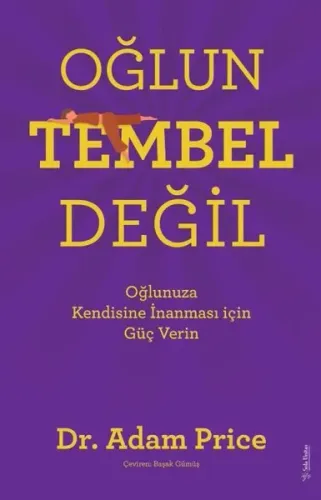 Oğlun Tembel Değil;Oğlunuza Kendine İnanması için Güç Verin