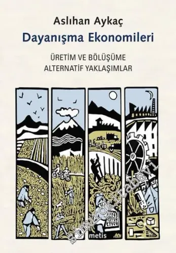 Dayanışma Ekonomileri: Üretim ve Bölüşüme Altarnatif Yaklaşımlar -