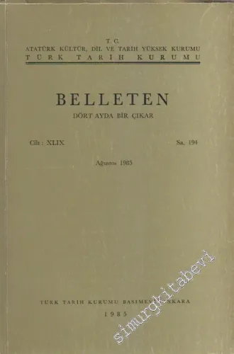 Türk Tarih Kurumu Belleten - Sayı: 194  Cilt: 49    Ağustos
