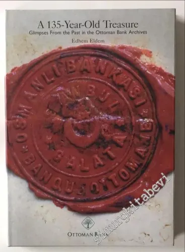 A 135 Year Old Treasure: Glimpses From the Past in the Ottoman Bank Archives -
