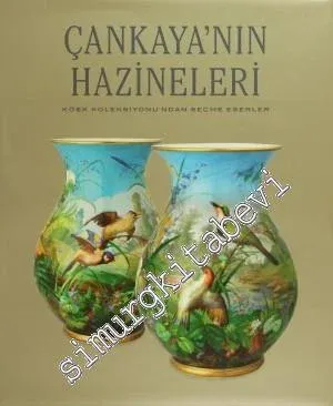 Çankaya'nın Hazineleri: Köşk Koleksiyonu'ndan Seçme Eserler -