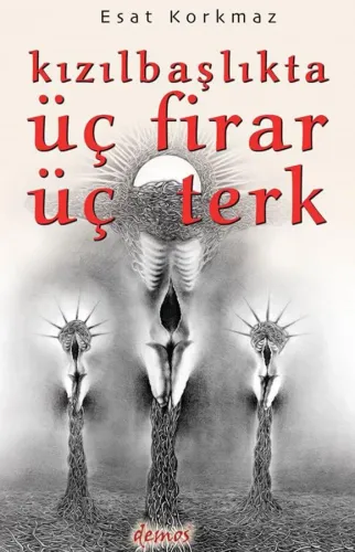 Kızılbaşlıkta Üç Firar Üç Terk