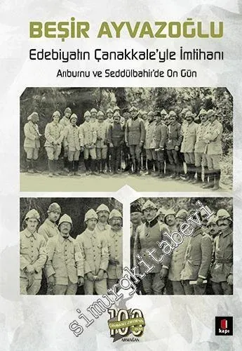 Edebiyatın Çanakkale'yle İmtihanı : Arıburnu ve Seddülbahir'de On Gün CİLTLİ -         2021