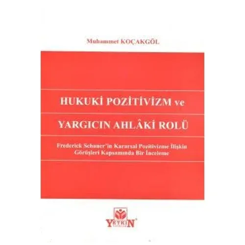 Hukuki Pozitivizm ve Yargıcın Ahlaki Rolü