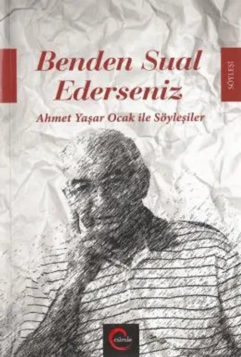 Benden Sual Ederseniz; Ahmet Yaşar Ocak ile Söyleşiler