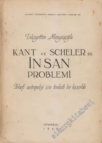 Kant ve Scheler'de İnsan Problemi: Felsefi Antropoloji İçin Tenkidi Bir Hazırlık -        1949