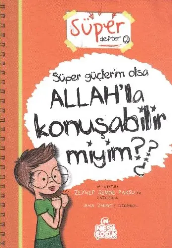 Süper Defter 2 - Süper Güçlerim Olsa Allah'la Konuşabilir miyim?