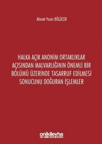 Halka Açık Anonim Ortaklıklar Açısından Malvarlığının Önemli Bir Bölümü Üzerinde Tasarruf Edilmesi Sonucunu Doğuran İşlemler