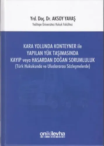 Kara Yolunda Konteyner ile Yapılan Yük Taşımasında Kayıp veya Hasardan Doğan Sorumluluk