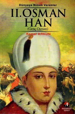 Sultan II. Osman Han Genç Osman 16. Osmanlı Padişahı 81. İslam Halifesi