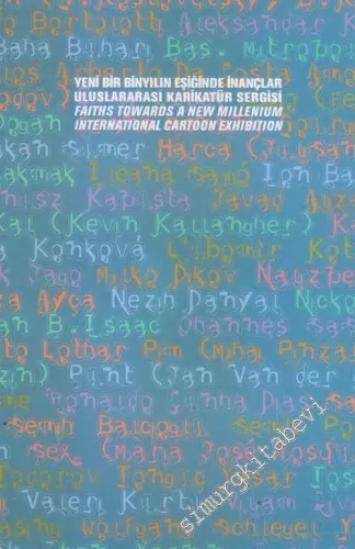 Yeni Bir Binyılın Eşiğinde İnançlar Uluslararası Karikatür Sergisi = Faiths Towards a New Millenium International Cartoon Exhibition -        1999