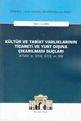 Kültür ve Tabiat Varlıklarının Ticareti ve Yurt Dışına Çıkarılması Suçları