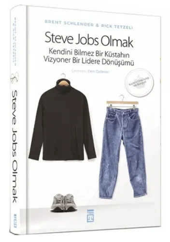 Steve Jobs Olmak; Kendini Bilmez Bir Küstahın, Vizyoner Bir Lidere Dönüşümü