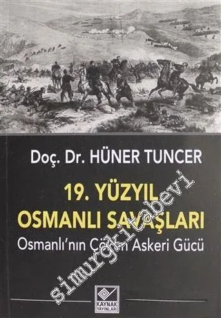 19. Yüzyıl Osmanlı Savaşları : Osmanlı'nın Çöken Askeri Gücü -
