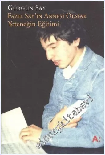 Fazıl Say'ın Annesi Olmak: Yeteneğin Eğitimi -        2003