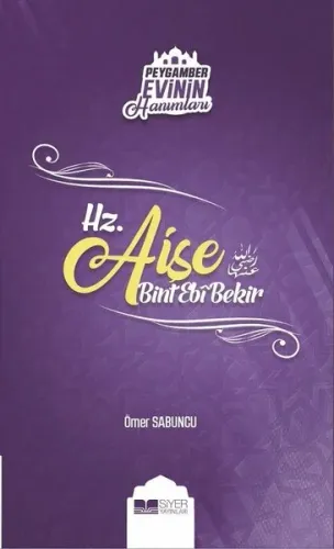 Hz Aişe Bint Ebi Bekir; Peygamber Evinin Hanımları 2