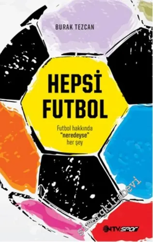Hepsi Futbol: Futbol Hakkında “Neredeyse” Her Şey -        2014