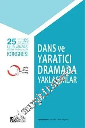 Dans ve Yaratıcı Dramada Yaklaşımlar - 25. Uluslararası Eğitimde Yaratıcı Drama Kongresi 02 - 05 Nisan 2015 İzmir -         2016