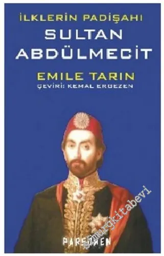 İlklerin Padişahı Sultan Abdülmecit -        2011