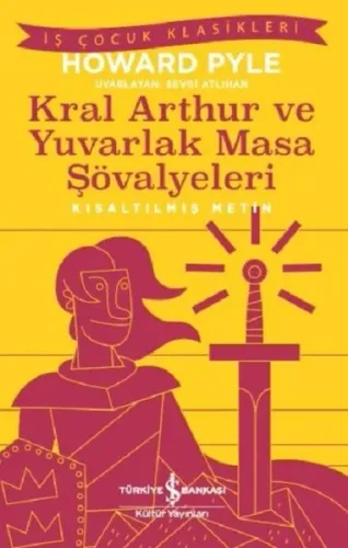 Kral Aarthur ve Yuvarlak Masa Şövalyeleri (Kısaltılmış Metin)