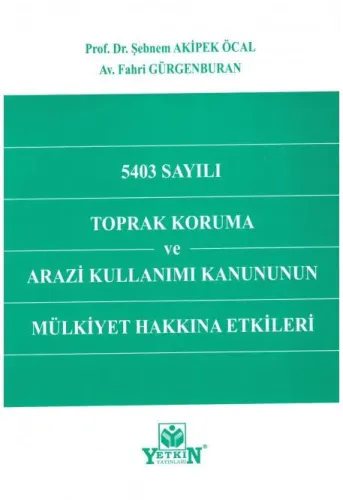 5403 Sayılı Toprak Koruma ve Arazi Kullanımı Kanununun Mülkiyet Hakkına Etkileri