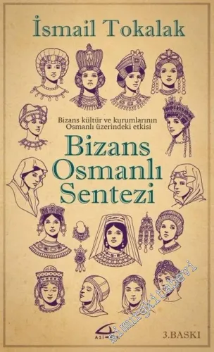 Bizans Osmanlı Sentezi: Bizans Kültür ve Kurumlarının Osmanlı Üzerindeki Etkisi CİLTLİ -