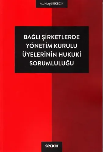 Bağlı Şirketlerde Yönetim Kurulu Üyelerinin Hukuki Sorumluluğu