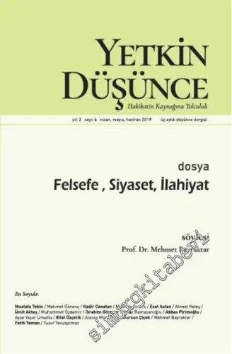 Yetkin Düşünce Dergisi: Hakikatin Kaynağına Yolculuk - Dosya: Felsefe, Siyaset, İlahiyat -  Sayı: 6     Yıl: 2  Nisan - Mayıs - Haziran