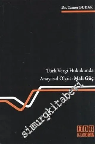 Mali Güç: Türk Vergi Hukukunda Anayasal Ölçüt -
