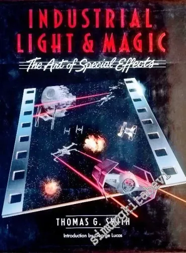 Industrial Light & Magic: The Art of Special Effects -