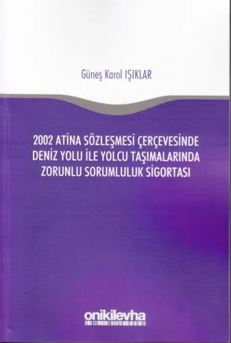 2002 Atina Sözleşmesi Çerçevesinde Deniz Yolu ile Yolcu Taşımalarında Zorunlu Sorumluluk Sigortası