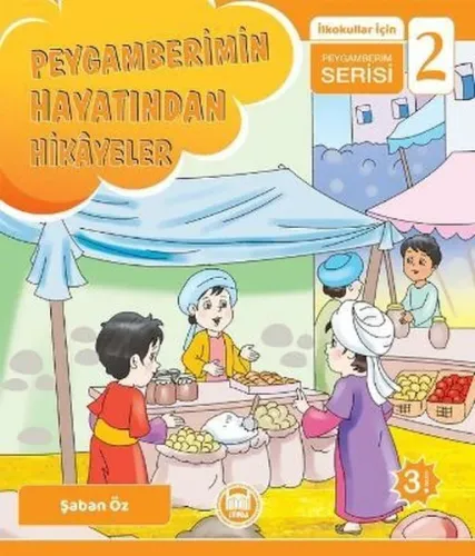Peygamberimin Hayatından Hikayeler; İlkokullar İçin Peygamberim Serisi