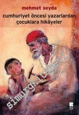 Cumhuriyet Öncesi Yazarlardan Çocuklara Hikayeler -