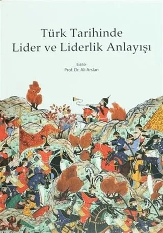 Türk Tarihinde Lider ve Liderlik Anlayışı