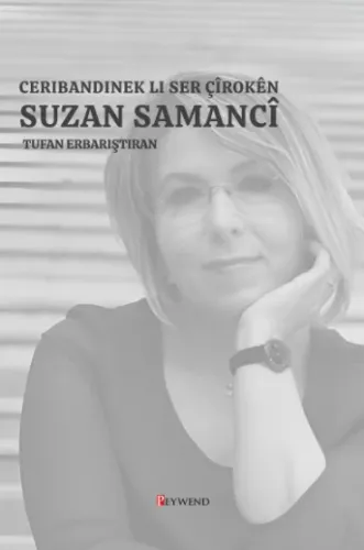 SUZAN SAMANCI’NIN ÖYKÜLERİ ÜZERİNE BİR DENEME- CERIBANDINEK LI SER ÇÎROKÊN SUZAN SAMANCI
