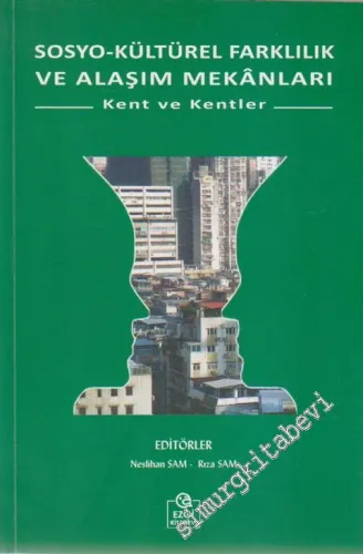 Sosyo-Kültürel Farklılık ve Alaşım Mekânları: Kent ve Kentler