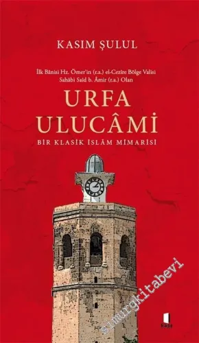 Urfa Ulucami : Bir Klasik İslam Mimarisi -         2020