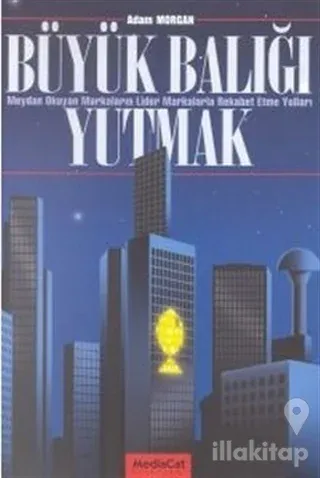 Büyük Balığı Yutmak Meydan Okuyan Markaların Lider Markalarla Rekabet Etme Yolları