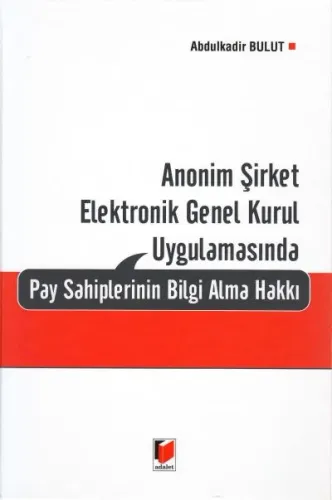 Anonim Şirketler Elektronik Genel Kurul Uygulamasında Pay Sahiplerinin Bilgi Alma Hakkı