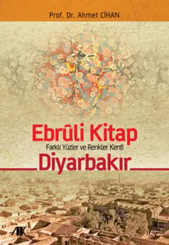 Ebruli Kitap Diyarbakır; Farklı Yüzler ve Renkler Kenti