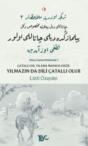 Çatallı Dil Yılana Mahsus Değil Yılmazın da Dili Çatallı Olur; Türkçe 